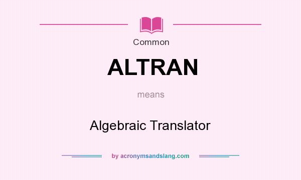 What does ALTRAN mean? It stands for Algebraic Translator