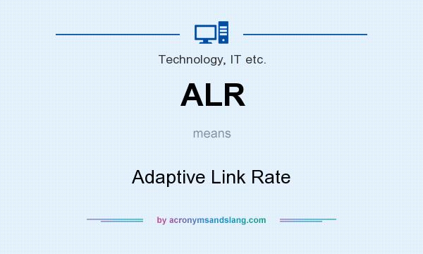 What does ALR mean? It stands for Adaptive Link Rate