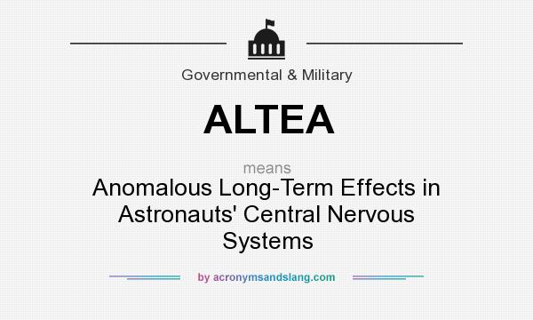 What does ALTEA mean? It stands for Anomalous Long-Term Effects in Astronauts` Central Nervous Systems