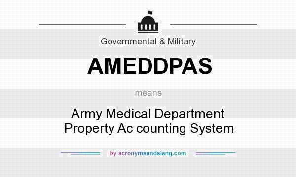 What does AMEDDPAS mean? It stands for Army Medical Department Property Ac counting System