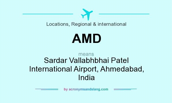 What does AMD mean? It stands for Sardar Vallabhbhai Patel International Airport, Ahmedabad, India