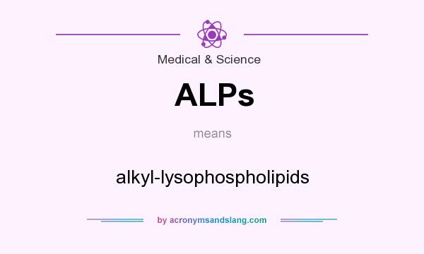 What does ALPs mean? It stands for alkyl-lysophospholipids