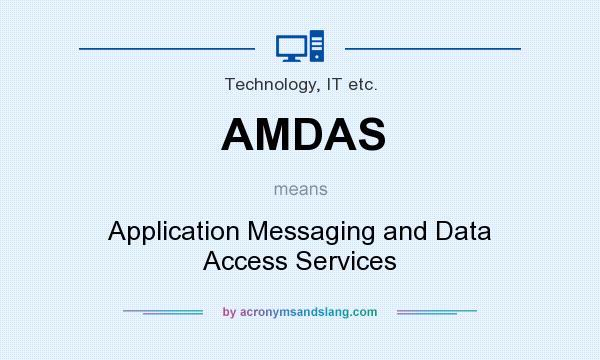 What does AMDAS mean? It stands for Application Messaging and Data Access Services