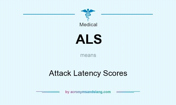 What does ALS mean? It stands for Attack Latency Scores