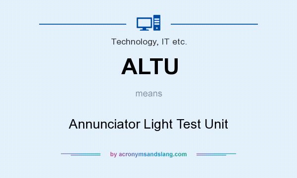 What does ALTU mean? It stands for Annunciator Light Test Unit