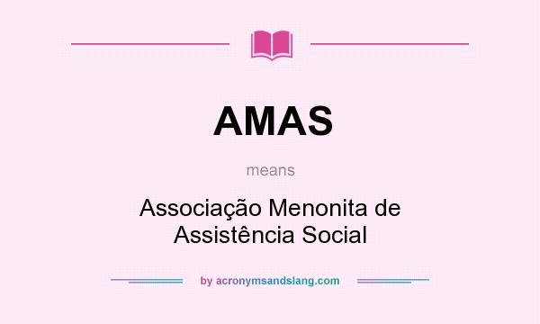 What does AMAS mean? It stands for Associação Menonita de Assistência Social