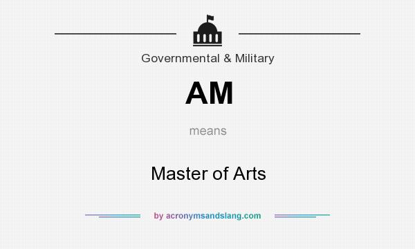 What does AM mean? It stands for Master of Arts