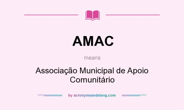 What does AMAC mean? It stands for Associação Municipal de Apoio Comunitário
