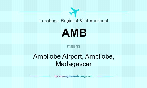 What does AMB mean? It stands for Ambilobe Airport, Ambilobe, Madagascar