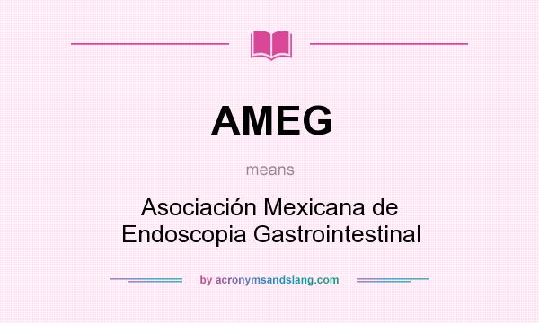 What does AMEG mean? It stands for Asociación Mexicana de Endoscopia Gastrointestinal