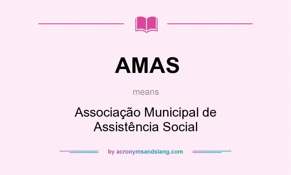 What does AMAS mean? It stands for Associação Municipal de Assistência Social
