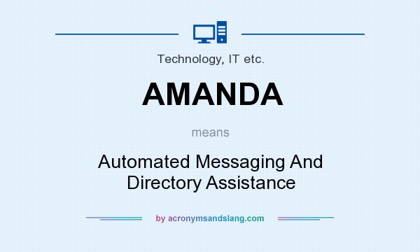 What does AMANDA mean? It stands for Automated Messaging And Directory Assistance