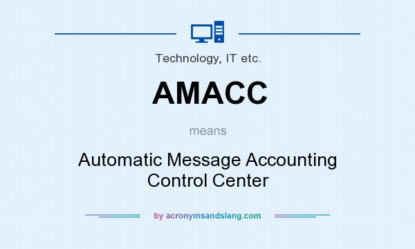 What does AMACC mean? It stands for Automatic Message Accounting Control Center