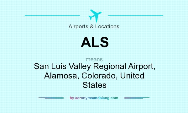 What does ALS mean? It stands for San Luis Valley Regional Airport, Alamosa, Colorado, United States
