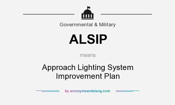 What does ALSIP mean? It stands for Approach Lighting System Improvement Plan