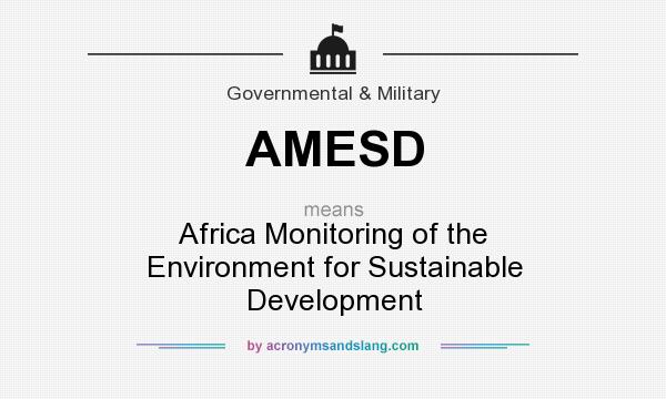 What does AMESD mean? It stands for Africa Monitoring of the Environment for Sustainable Development