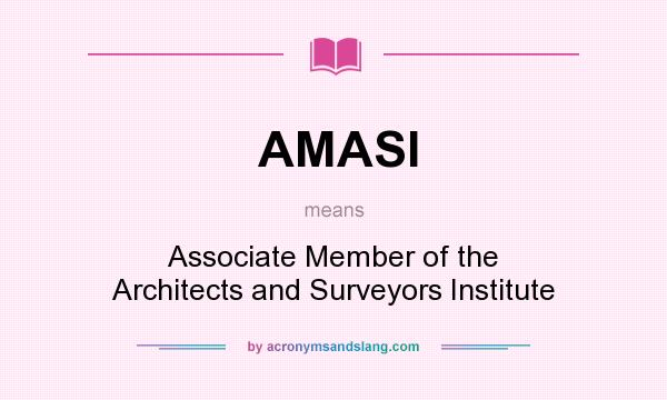 What does AMASI mean? It stands for Associate Member of the Architects and Surveyors Institute