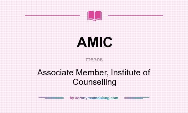 What does AMIC mean? It stands for Associate Member, Institute of Counselling