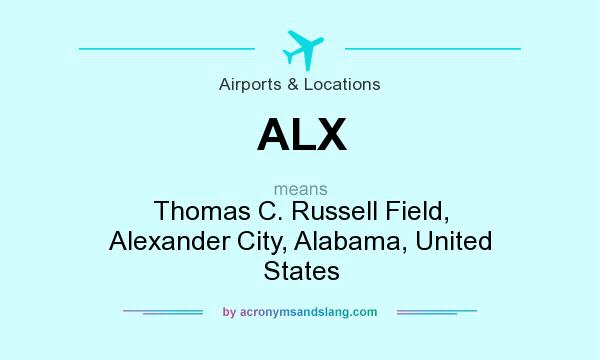 What does ALX mean? It stands for Thomas C. Russell Field, Alexander City, Alabama, United States