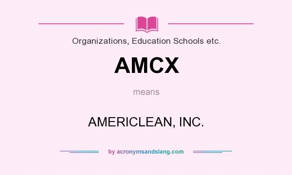 What does AMCX mean? It stands for AMERICLEAN, INC.