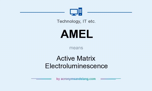 What does AMEL mean? It stands for Active Matrix Electroluminescence