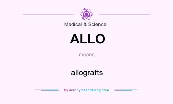 What does ALLO mean? It stands for allografts