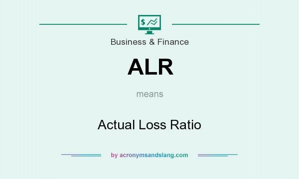 What does ALR mean? It stands for Actual Loss Ratio