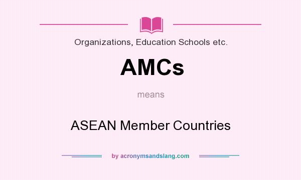 What does AMCs mean? It stands for ASEAN Member Countries