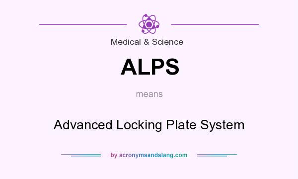 What does ALPS mean? It stands for Advanced Locking Plate System