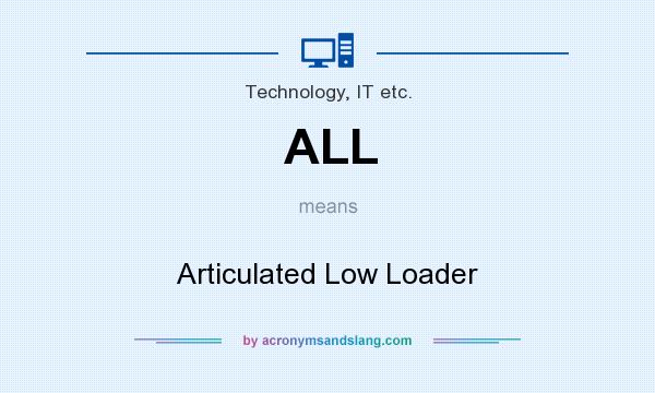What does ALL mean? It stands for Articulated Low Loader