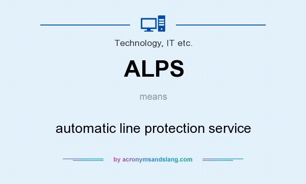 What does ALPS mean? It stands for automatic line protection service