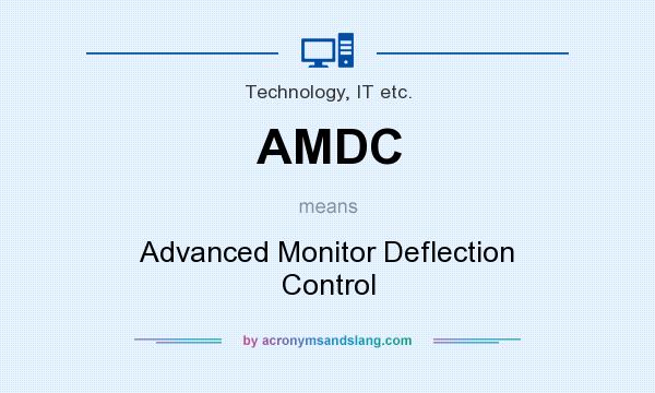 What does AMDC mean? It stands for Advanced Monitor Deflection Control
