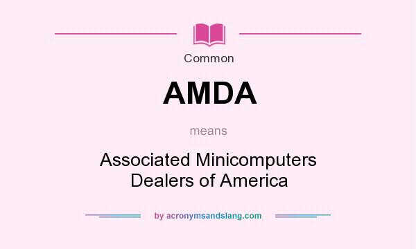 What does AMDA mean? It stands for Associated Minicomputers Dealers of America