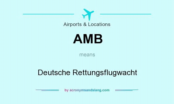 What does AMB mean? It stands for Deutsche Rettungsflugwacht