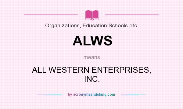 What does ALWS mean? It stands for ALL WESTERN ENTERPRISES, INC.