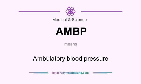 What does AMBP mean? It stands for Ambulatory blood pressure