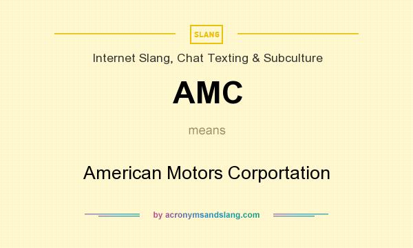 What does AMC mean? It stands for American Motors Corportation
