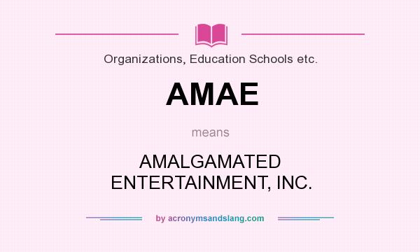What does AMAE mean? It stands for AMALGAMATED ENTERTAINMENT, INC.