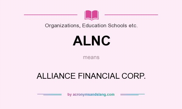 What does ALNC mean? It stands for ALLIANCE FINANCIAL CORP.