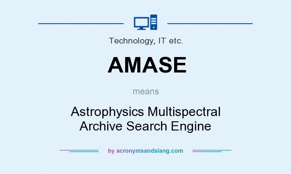 What does AMASE mean? It stands for Astrophysics Multispectral Archive Search Engine