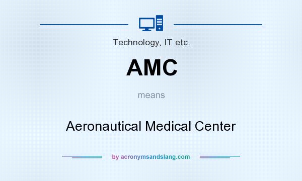 What does AMC mean? It stands for Aeronautical Medical Center