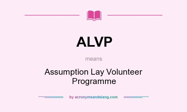 What does ALVP mean? It stands for Assumption Lay Volunteer Programme