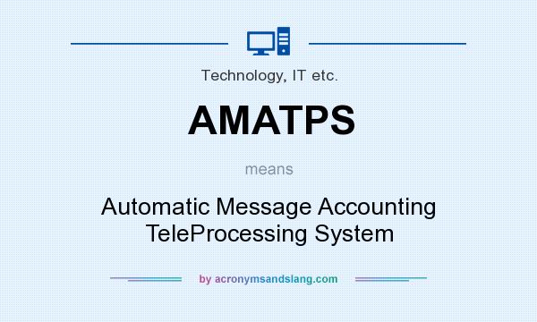 What does AMATPS mean? It stands for Automatic Message Accounting TeleProcessing System