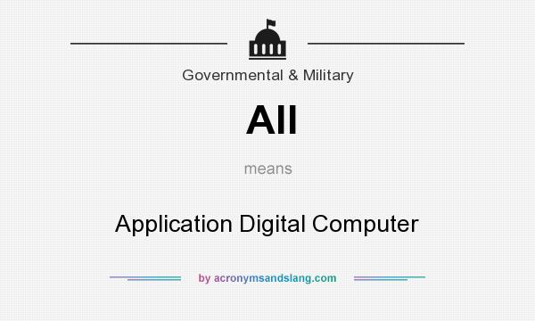 What does All mean? It stands for Application Digital Computer