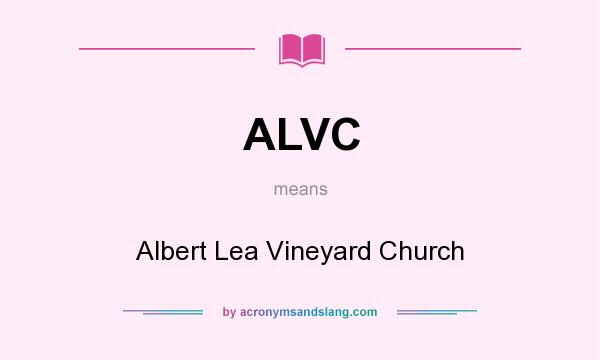What does ALVC mean? It stands for Albert Lea Vineyard Church