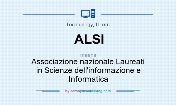 What does ALSI mean? It stands for Associazione nazionale Laureati in Scienze dell`informazione e Informatica