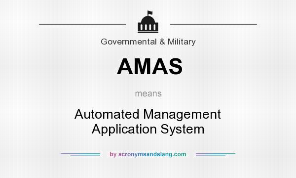 What does AMAS mean? It stands for Automated Management Application System