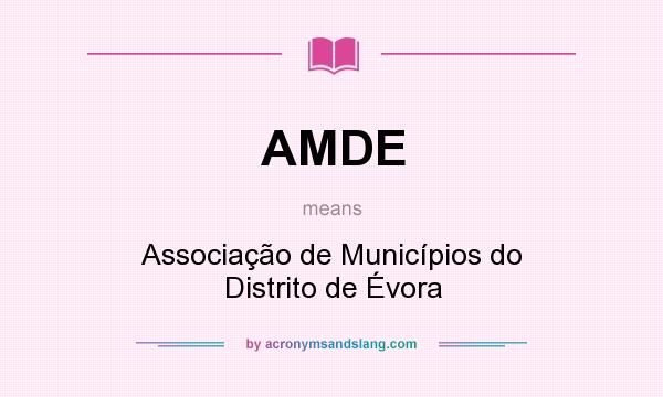 What does AMDE mean? It stands for Associação de Municípios do Distrito de Évora