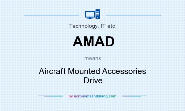 What does AMAD mean? It stands for Aircraft Mounted Accessories Drive