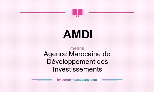 What does AMDI mean? It stands for Agence Marocaine de Développement des Investissements